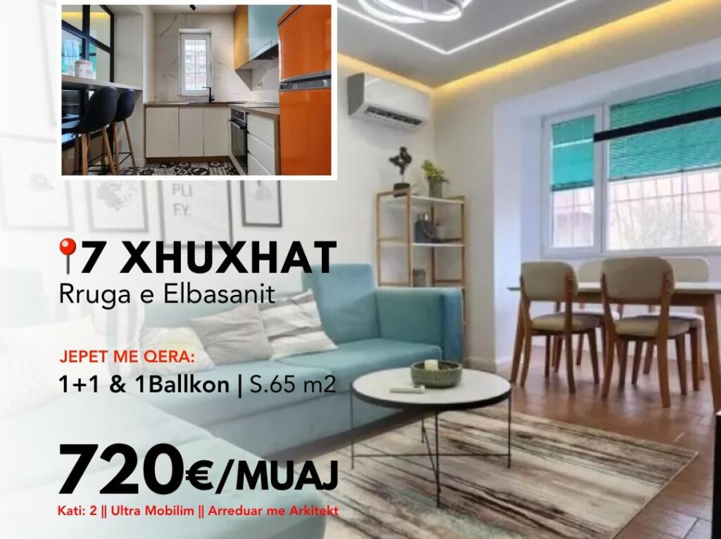 Ultra Apartament* me qera *1+1 &amp; 1 Ballkon* *(📍Tek 7 Xhuxhat - Rr. E Elbasanit)* S. 65 m2 || *720€/Muaj