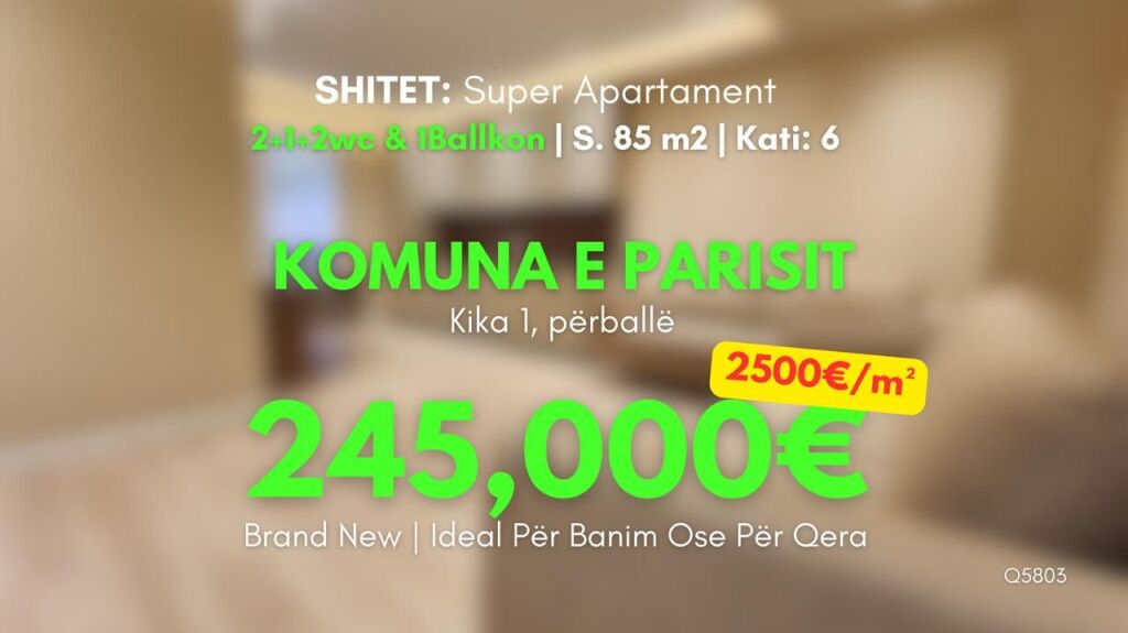 Shitet✨️LUXURY Apartament (📍Komuna Parisit -Përball Kika 1) 2+1+2wc &amp;1Ballkon Për Vetëm 2500€/m²🔥 AKULL i Ri 100% - 245,000€🔥 me 35,000€ Investim