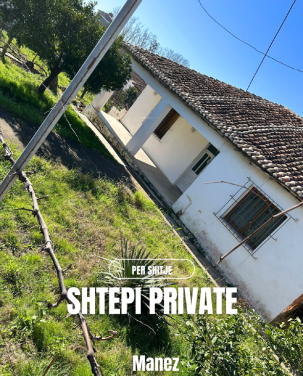 SHTËPI PRIVATE PËR SHITJE NË MANËZ