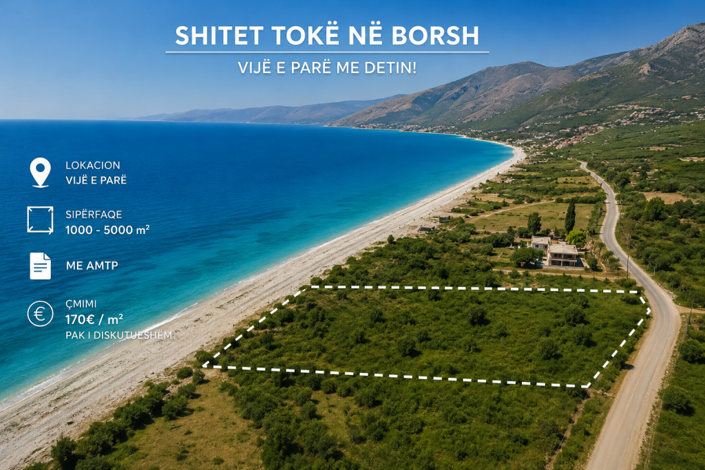 🌊 Shitet tokë në Borsh – Vijë e Parë me Detin! 🌴