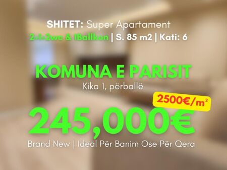 Shitet✨️LUXURY Apartament (📍Komuna Parisit -Përball Kika 1) 2+1+2wc &1Ballkon Për Vetëm 2500€/m²🔥 AKULL i Ri 100% - 245,000€🔥 me 35,000€ Investim