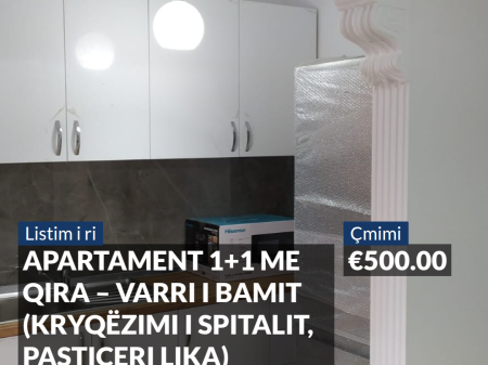 APARTAMENT 1+1 ME QIRA – VARRI I BAMIT (KRYQËZIMI I SPITALIT, PASTICERI LIKA)