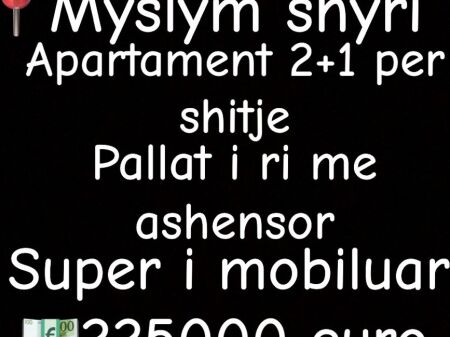 Apartament 2+1 ne Myslym Shyr per shitje!!!