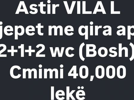 Astir Vila L affittasi 2+1+2 wc (vuoto) 40.000 leke