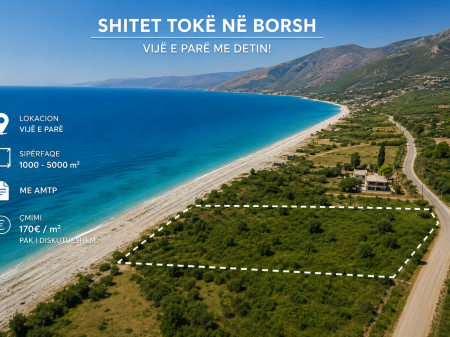  Shitet tokë në Borsh – Vijë e Parë me Detin! 